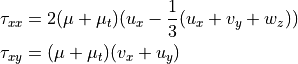 \tau_{xx} &= 2(\mu+\mu_t)(u_x - \frac{1}{3}(u_x + v_y + w_z)) \\
\tau_{xy} &= (\mu+\mu_t)(v_x + u_y)